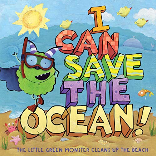 I Can Save the Ocean!: The Little Green Monster Cleans Up the Beach (Little Green Books)