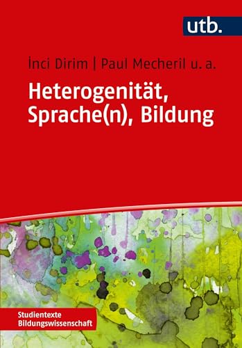 Heterogenität, Sprache(n), Bildung: Die Schule der Migrationsgesellschaft (Studientexte Bildungswissenschaft, Band 4443)
