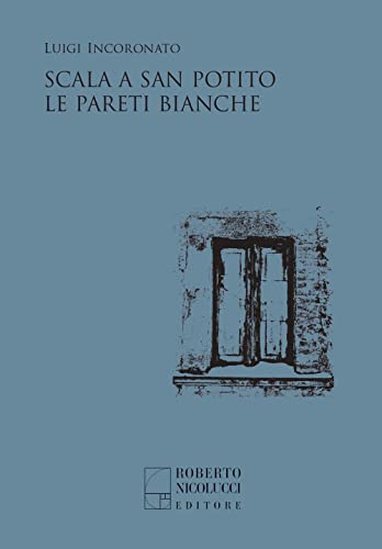 Scala a San Potito-Le pareti bianche von Roberto Nicolucci Editore
