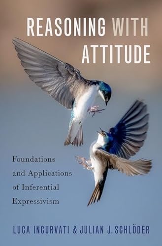 Reasoning With Attitude: Foundations and Applications of Inferential Expressivism von Oxford University Press Inc