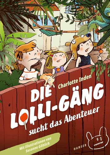 Die Lolli-Gäng sucht das Abenteuer (Die Lolli-Gäng, 1, Band 1) von Carl Hanser Verlag GmbH & Co. KG