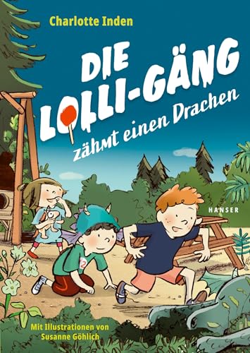 Die Lolli-Gäng zähmt einen Drachen (Die Lolli-Gäng, 2, Band 2) von Carl Hanser Verlag GmbH & Co. KG