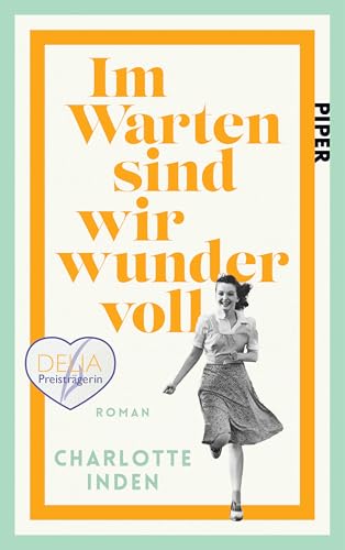 Im Warten sind wir wundervoll: Roman | Nach einer wahren Begebenheit | Für Fans von Susanne Abel und Bonnie Garmus Im Warten sind wir wundervoll: Roman | Nach einer wahren Begebenheit | Für Fans von Susanne Abel und Bonnie Garmus