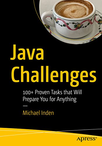 Java Challenges: 100+ Proven Tasks that Will Prepare You for Anything von Apress