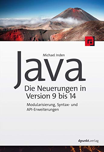 Java – die Neuerungen in Version 9 bis 14: Modularisierung, Syntax- und API-Erweiterungen von Dpunkt.Verlag GmbH