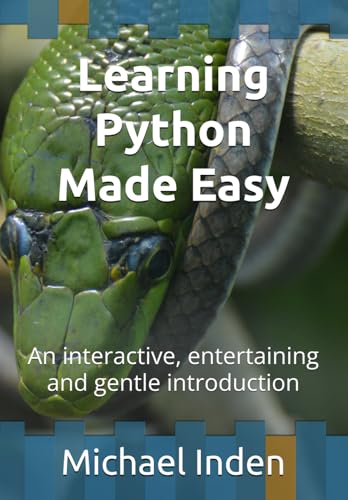 Learning Python Made Easy: An interactive, entertaining and gentle introduction von Independently published