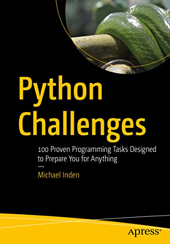Python Challenges: 100 Proven Programming Tasks Designed to Prepare You for Anything Python Challenges: 100 Proven Programming Tasks Designed to Prepare You for Anything von Apress