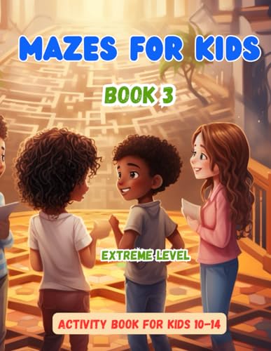 Engaging Maze Book for Children - Extreme Level: Book 3