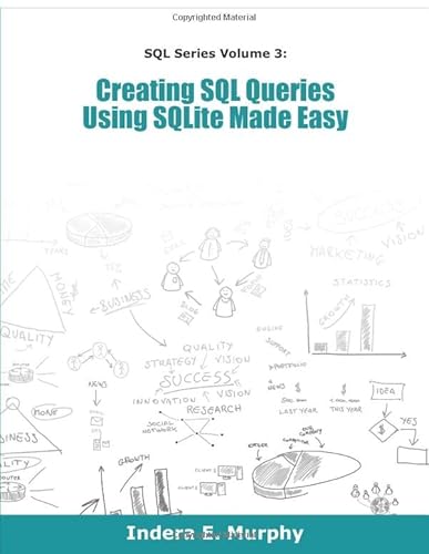Creating SQL Queries Using SQLite Made Easy (SQL Series) von Tolana Publishing