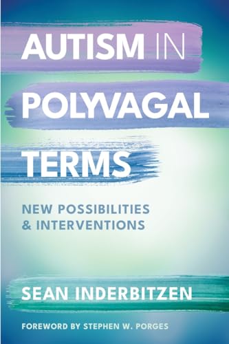 Autism in Polyvagal Terms: New Possibilities and Interventions (Ipnb, Band 0)