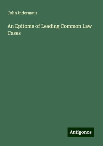 An Epitome of Leading Common Law Cases von Antigonos Verlag