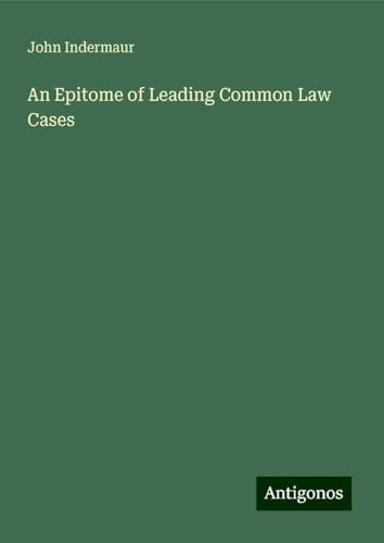 An Epitome of Leading Common Law Cases von Antigonos Verlag