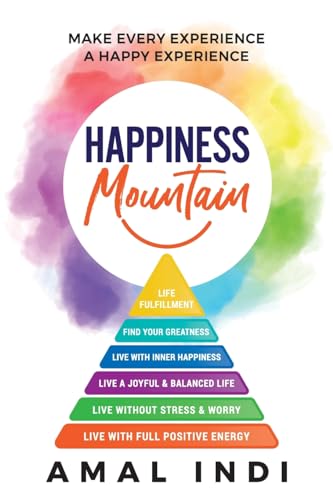 Happiness Mountain: Make Every Experience a Happy Experience von Happiness Mountain Inc.