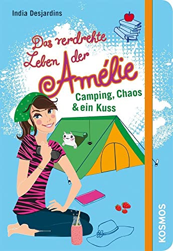 Das verdrehte Leben der Amélie, 6, Camping, Chaos & ein Kuss von Kosmos