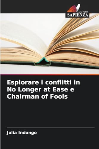 Esplorare i conflitti in No Longer at Ease e Chairman of Fools: DE von Edizioni Sapienza