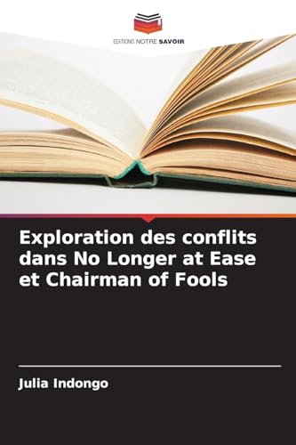 Exploration des conflits dans No Longer at Ease et Chairman of Fools von Editions Notre Savoir