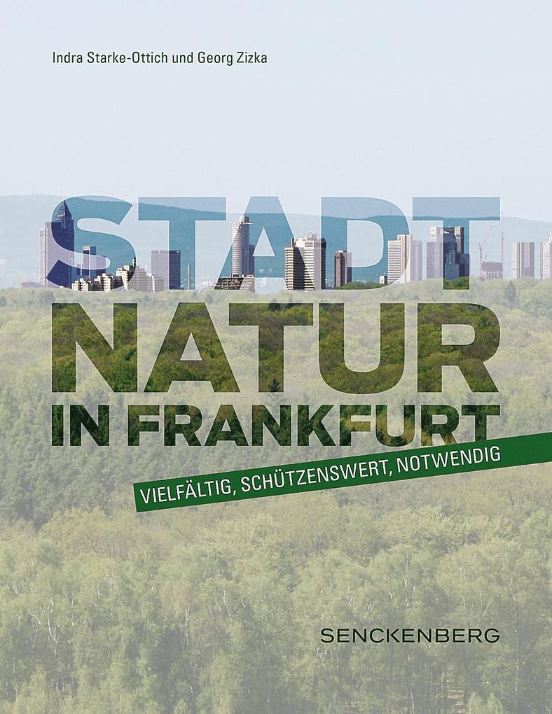 Stadtnatur in Frankfurt - vielfältig schützenswert notwendig von Schweizerbart Sche Vlgsb.