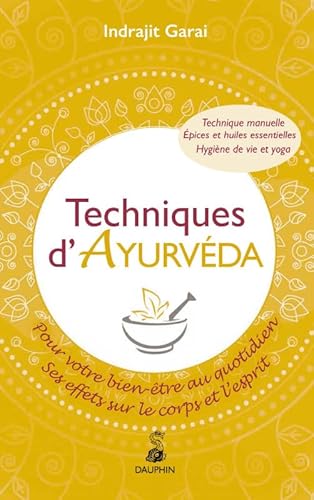 Techniques d'ayurveda: POUR VOTRE BIEN-ETRE AU QUOTIDIEN SES EFFETS SUR LE CORPS ET L'ESPRIT Techniques d'ayurveda: POUR VOTRE BIEN-ETRE AU QUOTIDIEN SES EFFETS SUR LE CORPS ET L'ESPRIT von Dauphin