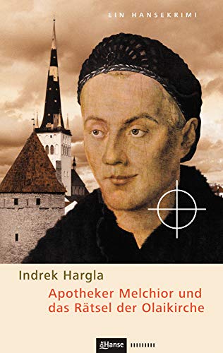 Apotheker Melchior und das Rätsel der Olaikirche: Ein Hansekrimi aus dem alten Reval von CEP Europäische Verlagsanstalt / Die Hanse