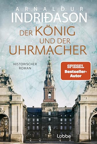 Der König und der Uhrmacher: Buch des Jahres 2024 - von der Histo-Couch prämiert: "Ein perfektes Zusammenspiel von Fiktion und Geschichte" von Lübbe