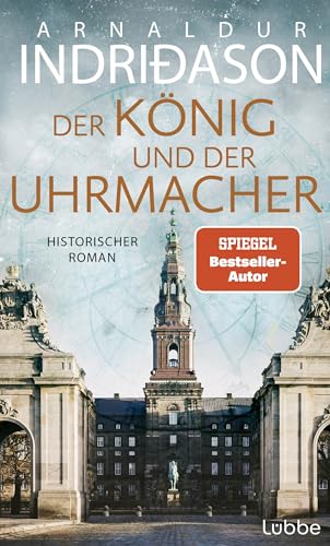 Der König und der Uhrmacher: Ein historischer Roman vom isländischen Bestsellerautor. "Mitreißend, kenntnisreich und hervorragend recherchiert." MORGUNBLADID Der König und der Uhrmacher: Ein historischer Roman vom isländischen Bestsellerautor. "Mitreißend, kenntnisreich und hervorragend recherchiert." MORGUNBLADID