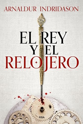 El rey y el relojero (Novelas Ficción) von RBA Libros