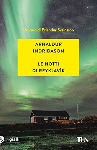 Le notti di Reykjavík. I casi dell'ispettore Erlendur Sveinsson (Vol. 11) (Gialli TEA)
