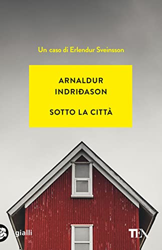 Sotto la città. I casi dell'ispettore Erlendur Sveinsson. Nuova ediz. (Vol. 1) (Gialli TEA)