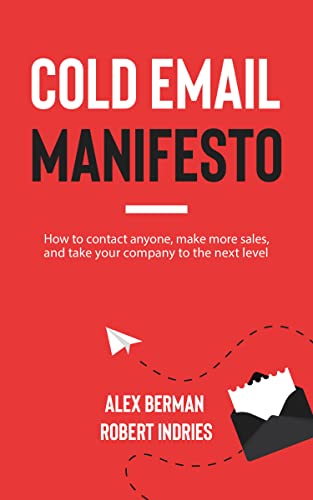 Cold Email Manifesto: How to Contact Anyone, Make More Sales, and Take Your Company to the Next Level von Morgan James Publishing