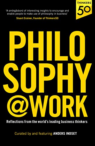 Philosophy@Work: Reflections from the world’s leading business thinkers von Unbound