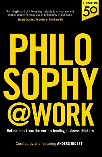 Philosophy@Work: Reflections from the world’s leading business thinkers Philosophy@Work: Reflections from the world’s leading business thinkers von Unbound