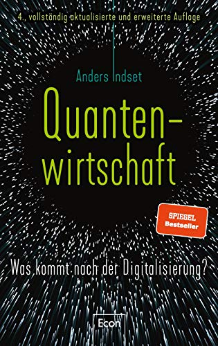 Quantenwirtschaft: Was kommt nach der Digitalisierung? | Künstliche Intelligenz, Blockchain und Quantencomputer werden die Welt verändern von Econ Verlag