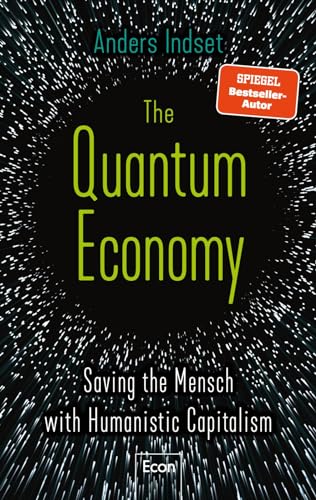 The Quantum Economy: Saving the Mensch with Humanistic Capitalism von Econ Verlag