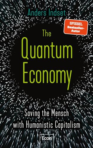 The Quantum Economy: Saving the Mensch with Humanistic Capitalism