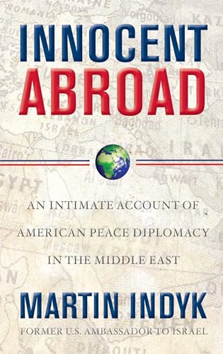 Innocent Abroad: An Intimate Account of American Peace Diplomacy in the Middle East von Simon & Schuster