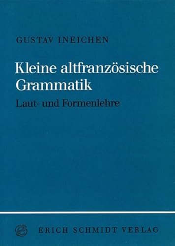 Kleine altfranzösische Grammatik: Laut- und Formenlehre