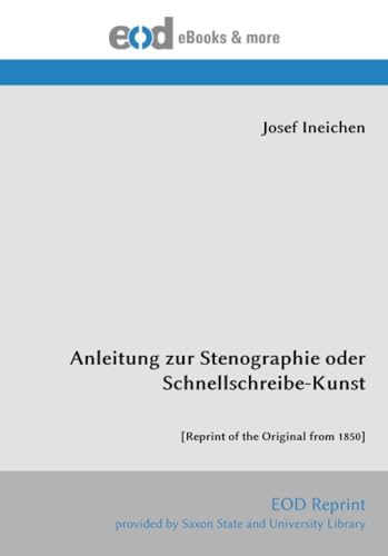Anleitung zur Stenographie oder Schnellschreibe-Kunst: [Reprint of the Original from 1850]