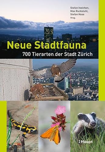 Neue Stadtfauna: 700 Tierarten der Stadt Zürich von Haupt Verlag AG