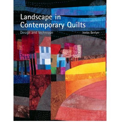 Landscape in Contemporary Quilts Design and Technique by Berlyn, Ineke ( Author ) ON Aug-25-2006, Hardback von Anova Books