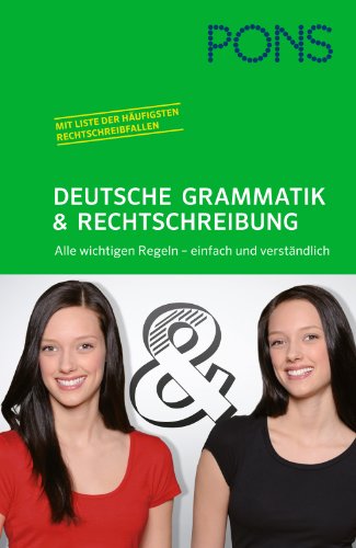 PONS Deutsche Grammatik und Rechtschreibung: Alle wichtigen Regeln - einfach und verständlich PONS Deutsche Grammatik und Rechtschreibung: Alle wichtigen Regeln - einfach und verständlich