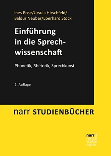 Einführung in die Sprechwissenschaft: Phonetik, Rhetorik, Sprechkunst (Narr Studienbücher)