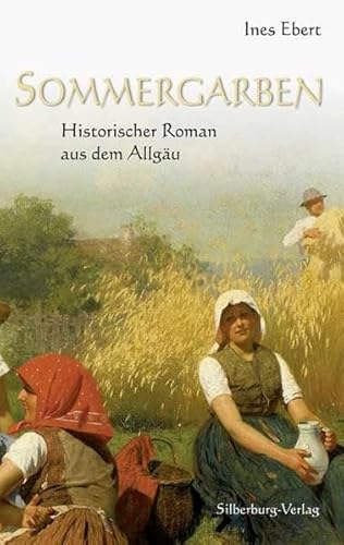 Sommergarben: Historischer Roman aus dem Allgäu von Silberburg