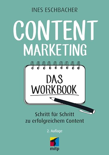 Content Marketing - Das Workbook: Schritt für Schritt zu erfolgreichem Content (mitp Business) von mitp