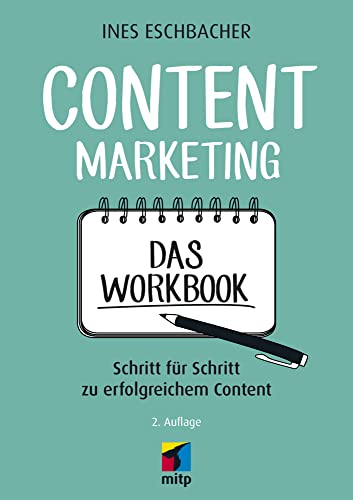 Content Marketing - Das Workbook: Schritt für Schritt zu erfolgreichem Content (mitp Business) von mitp