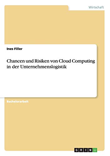 Chancen und Risiken von Cloud Computing in der Unternehmenslogistik von Books on Demand