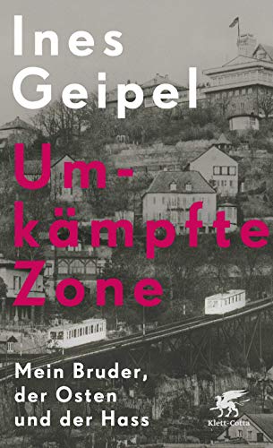 Umkämpfte Zone: Mein Bruder, der Osten und der Hass von Klett-Cotta Verlag