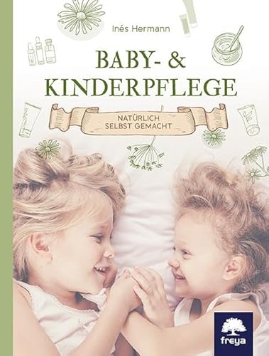 Baby- & Kinderpflege: Natürlich selbst gemacht