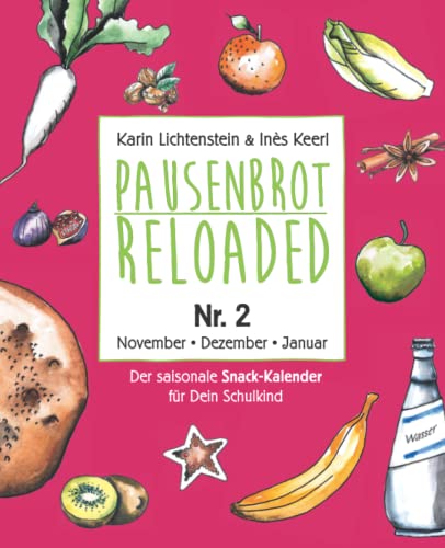 Pausenbrot Reloaded 2: Schnelle Meal Prep Rezepte für die Schulpause – leckere, saisonale und gesunde Snacks zum Vorbereiten und Mitnehmen – November, Dezember, Januar - inkl. Weihnachtsplätzchen