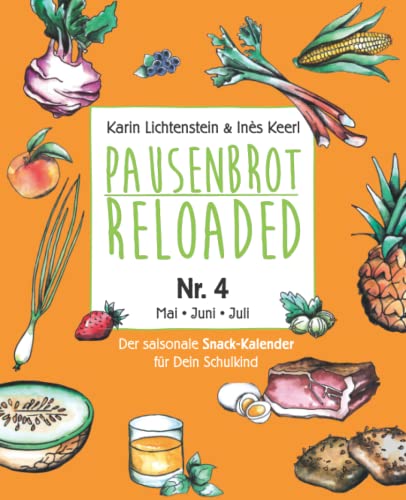 Pausenbrot Reloaded 4: Die kompakte Lunchbox für deine ABC-Schützen. 175 Inspirationen für Kraft und Energie – Mai-Juni-Juli – mit 6 Best of Infused-Water Ideen- Abnehmen, Wohlfühlen, gesund bleiben! Pausenbrot Reloaded 4: Die kompakte Lunchbox für deine ABC-Schützen. 175 Inspirationen für Kraft und Energie – Mai-Juni-Juli – mit 6 Best of Infused-Water Ideen- Abnehmen, Wohlfühlen, gesund bleiben!