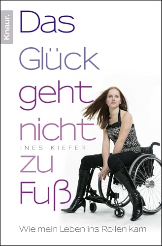 Das Glück geht nicht zu Fuß: Wie mein Leben ins Rollen kam von Droemer Knaur*